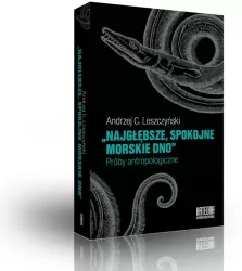 Najgłębsze, spokojne morskie dno. Próby antropologiczne