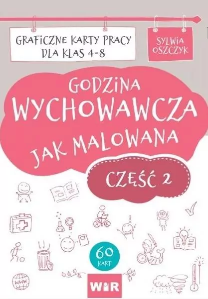 Godzina wychowawcza jak malowana. Graficzne karty pracy dla klas 4-8. Część 2 - tantis.pl