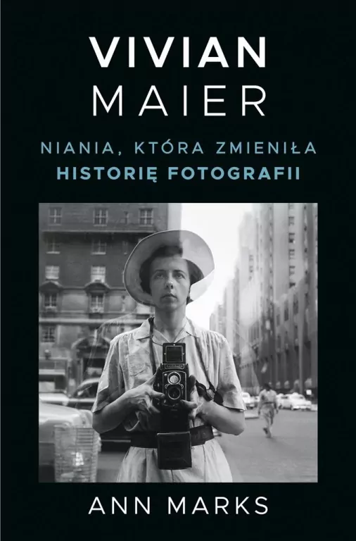 Vivian Maier. Niania, która zmieniła historię fotografii - tantis.pl