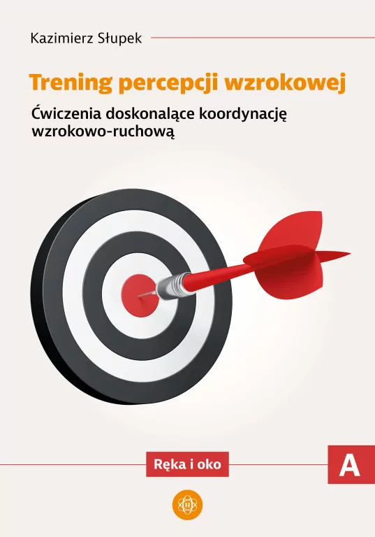 Trening percepcji wzrokowej. Część A. Ćwiczenia - tantis.pl