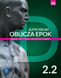Oblicza epok 2.2. Język polski. Podręcznik. Zakres podstawowy i rozszerzony. Liceum i technikum