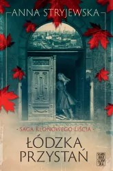 Łódzka przystań. Saga klonowego liścia. Tom 1