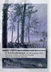 Chickamauga 18-20 września 1863 r. Ostatnie wielkie zwycięstwo Stanów Skonfederowanych Ameryki