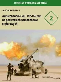 Armatohaubice kal. 152-155 mm na podwoziach samochodów ciężarowych. Tom 2 - tantis.pl