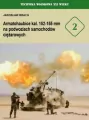 Armatohaubice kal. 152-155 mm na podwoziach samochodów ciężarowych. Tom 2 - tantis.pl
