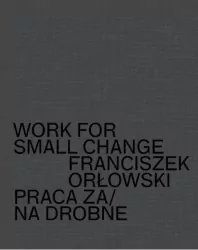 Work for small change Praca za/na drobne