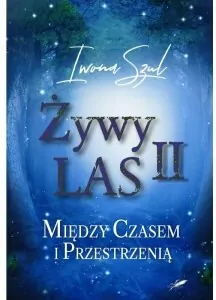 Między czasem i przestrzenią. Żywy Las II - tantis.pl