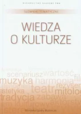 Słownik tematyczny. Tom 13. Wiedza o kulturze