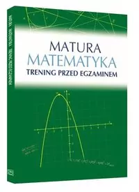 Matura. Matematyka. Trening przed egzaminem - tantis.pl