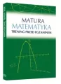 Matura. Matematyka. Trening przed egzaminem - tantis.pl