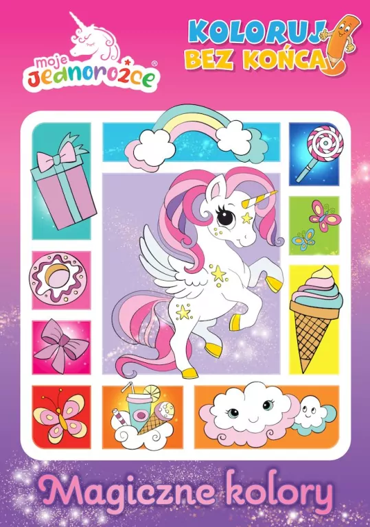 Moje jednorożce. Magiczne kolory. Koloruj bez końca. Cz.1 - tantis.pl