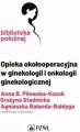 Opieka okołooperacyjna w ginekologii i onkologii.. - tantis.pl