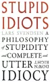 Stupid Idiots. A Philosophy of Stupidity and Complete and Utter Downright Idiocy - tantis.pl