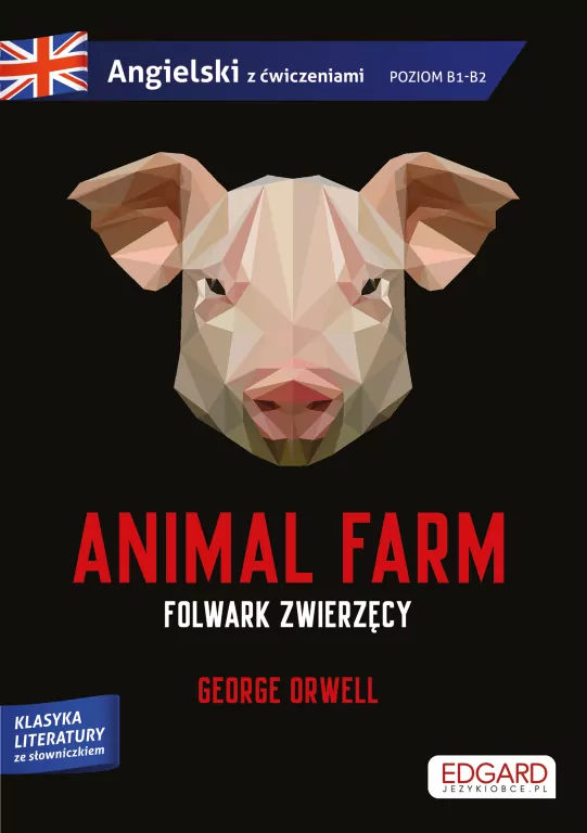 Animal Farm/ Folwark zwierzęcy. Wersja w języku angielskim z ćwiczeniami - tantis.pl