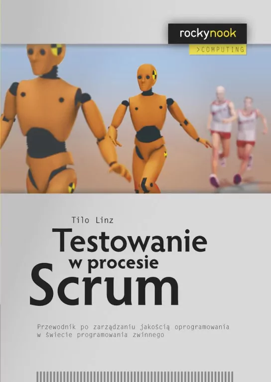 Testowanie w procesie Scrum. Przewodnik po zarządzaniu jakością oprogramowania w świecie programowania zwinnego - tantis.pl