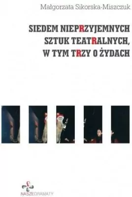 Siedem nieprzyjemnych sztuk teatralnych w tym trzy o Żydach