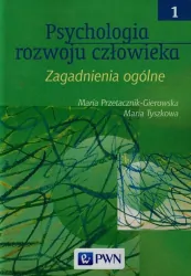 Psychologia rozwoju człowieka. Zagadnienia ogólne. Tom 1
