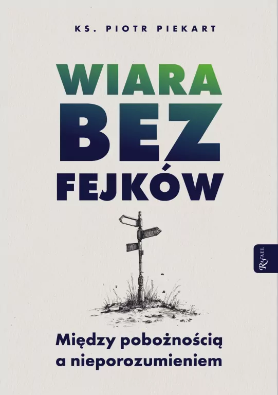 Wiara bez fejków. Miedzy pobożnością a... - tantis.pl