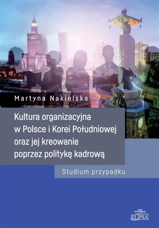 Kultura organizacyjna w Polsce i Korei Południowej oraz jej kreowanie poprzez politykę kadrową - tantis.pl