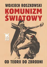 Komunizm światowy. Od teorii do zbrodni - tantis.pl