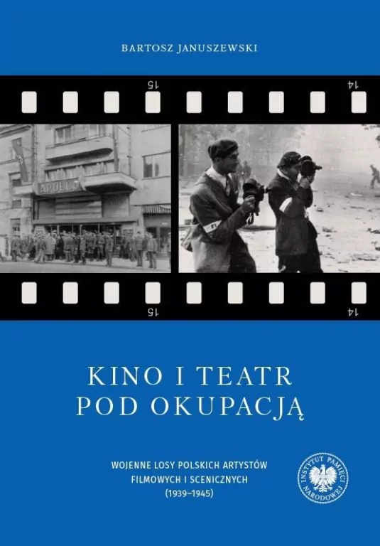 Kino i teatr pod okupacją. Wojenne losy polskich.. - tantis.pl