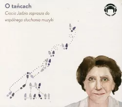 Ciocia Jadzia zaprasza... O tańcach CD. Audiobook