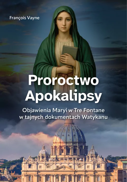 Proroctwo Apokalipsy. Objawienia Maryi... - tantis.pl