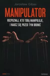Manipulator. Rozpoznaj, kto Tobą manipuluje - tantis.pl