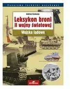 Leksykon broni II wojny światowej. Wojska lądowe. Panorama techniki wojskowej - tantis.pl