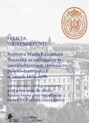 Królowa Maria Kazimiera Sobieska ze szczególnym uwzględnieniem stosunków polsko-francuskich w latach 1674-1696