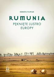 Rumunia. Pęknięte lustro Europy