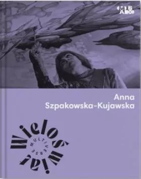Wieloświat. Anna Szpakowska-Kujawska - tantis.pl