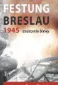 Festung Breslau 1945. Anatomia bitwy - tantis.pl