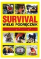 Survival. Wielki podręcznik. Wytrzymałość psychiczna. Pierwsza pomoc. Nawigacja. Budowa schronienia. Szukanie żywności. Przetrwanie - tantis.pl