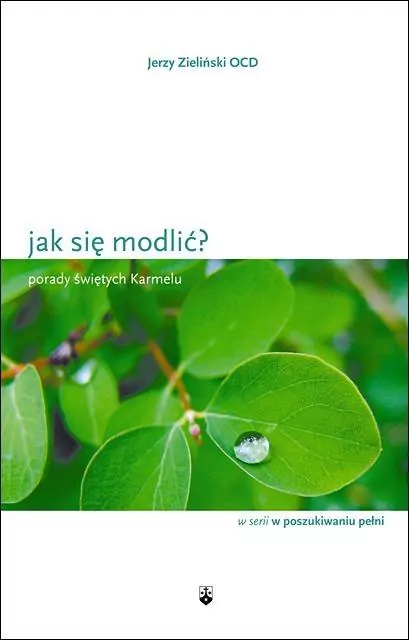 Jak się modlić? Porady świętych Karmelu - tantis.pl