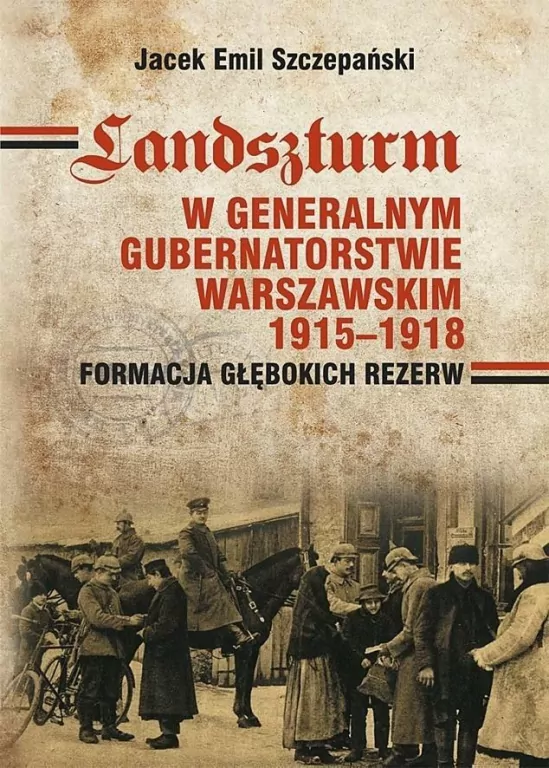 Landszturm W Generalnym Gubernatorstwie Warszawskim 1915-1918 - tantis.pl