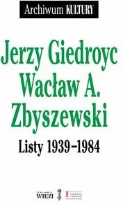 Jerzy Giedroyc Wacław A. Zbyszewski. Listy 1939-1984 - tantis.pl