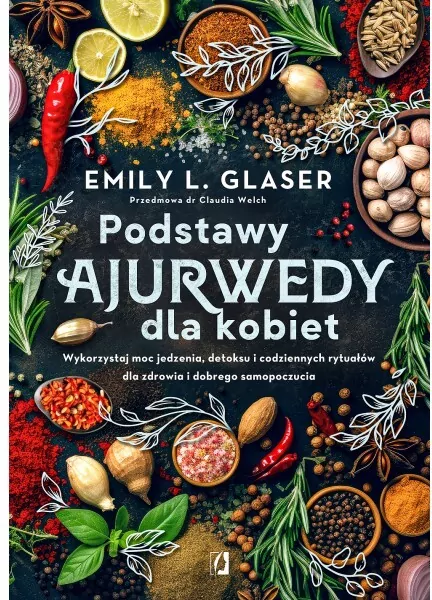 Podstawy ajurwedy dla kobiet. Wykorzystaj moc jedzenia, detoksu i codziennych rytuałów dla zdrowia i dobrego samopoczucia - tantis.pl