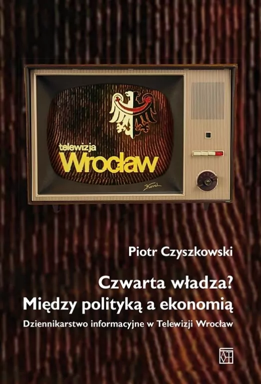 Czwarta władza? Między polityką a ekonomią - tantis.pl