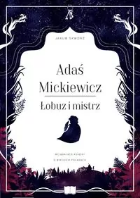 Adaś Mickiewicz. Łobuz i mistrz - tantis.pl