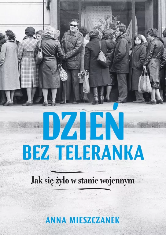 Dzień bez teleranka. Jak się żyło w stanie wojennym - tantis.pl