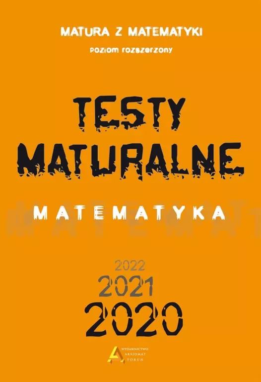 Testy maturalne. Matematyka. Poziom rozszerzony - tantis.pl