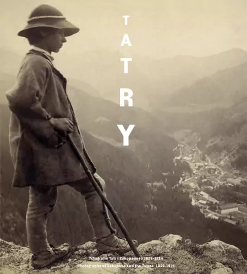 Tatry. Fotografie Tatr i Zakopanego 1859-1914 r.