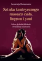 Sztuka tantrycznego masażu ciała, lingam i yoni.. - tantis.pl