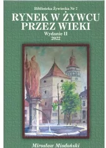 Rynek w Żywcu przez wieki wyd. 2 - tantis.pl