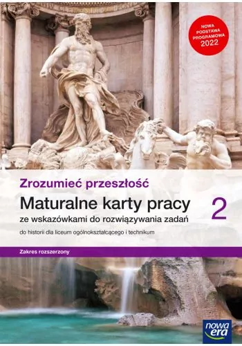 Zrozumieć przeszłość 2. Maturalne karty pracy do historii dla liceum ogólnokształcącego i technikum. Zakres rozszerzony - tantis.pl