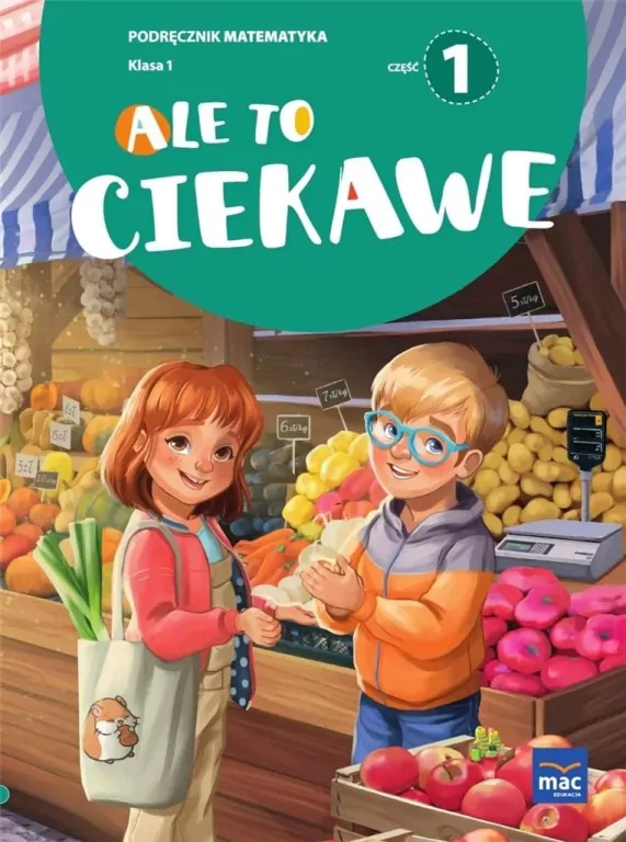 Ale to ciekawe. Matematyka. Podręcznik. Klasa 1. Część 1 - tantis.pl
