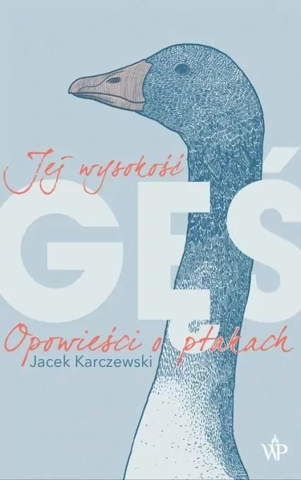 Jej wysokość gęś. Opowieści o ptakach - tantis.pl