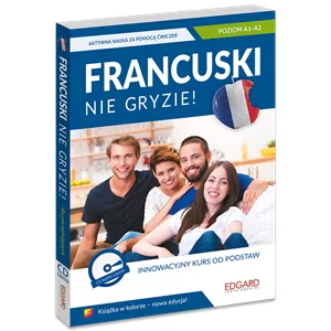 Francuski nie gryzie! Innowacyjny kurs od podstaw. Poziom A1- A2 - tantis.pl