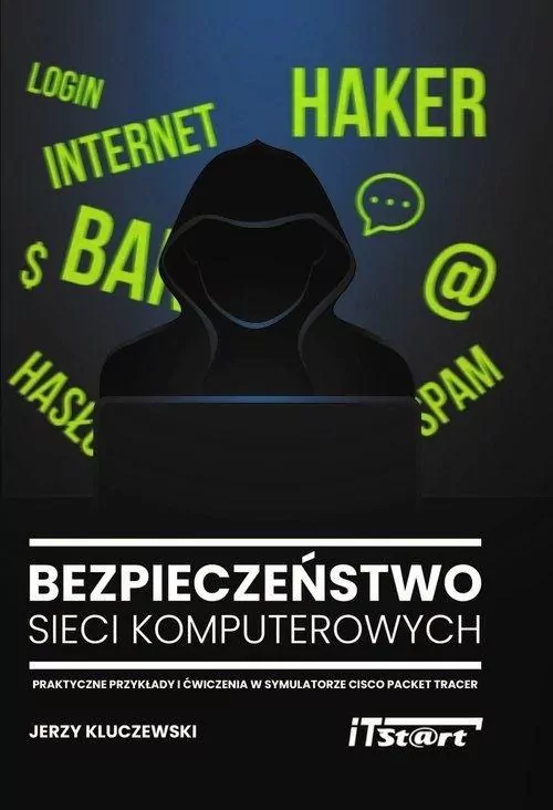 Bezpieczeństwo sieci komputerowych. Praktyczne przykłady i ćwiczenia w symulatorze Cisco Packet Tracer - tantis.pl
